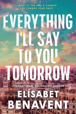 Everything I'll Say to You Tomorrow