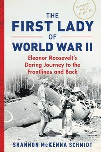 bokomslag First Lady of World War II: Eleanor Roosevelt's Daring Journey to the Frontlines and Back