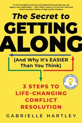 bokomslag The Secret to Getting Along (and Why It's Easier Than You Think): 3 Steps to Life-Changing Conflict Resolution