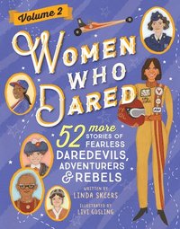 bokomslag Women Who Dared Volume 2: 52 More Stories of Fearless Daredevils, Adventurers, and Rebels