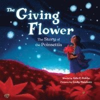 bokomslag The Giving Flower: The Story of the Poinsettia