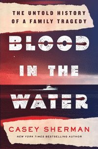 bokomslag Blood in the Water: The Untold Story of a Family Tragedy