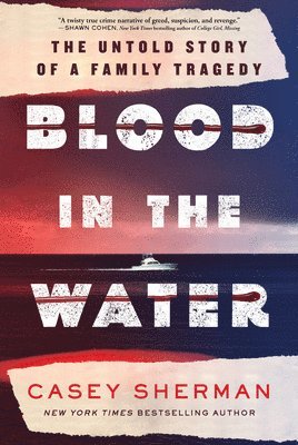 Casey Sherman - Blood in the Water: The Untold Story of a Family Tragedy, Inbunden