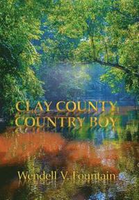 bokomslag Clay County Country Boy