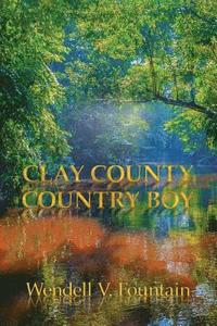 bokomslag Clay County Country Boy