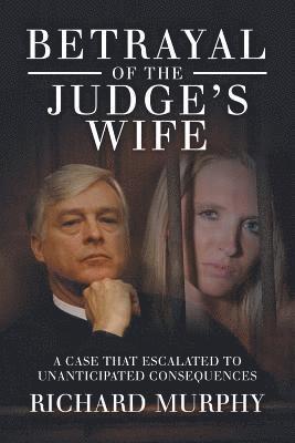 Richard Murphy - Betrayal of the Judge's Wife, Häftad