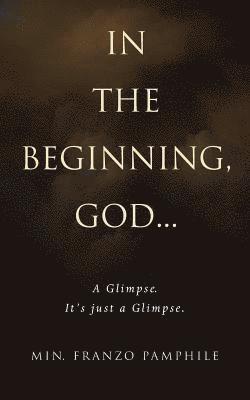 In the Beginning, God . . . 1