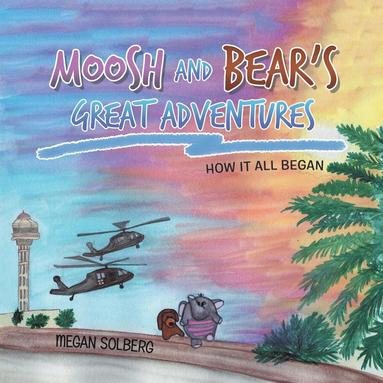 bokomslag Moosh and Bear's Great Adventures