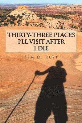 Thirty-Three Places I'Ll Visit After I Die 1