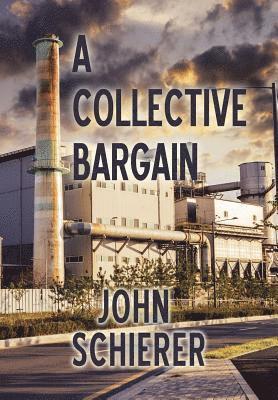 John Schierer - Collective Bargain, Inbunden