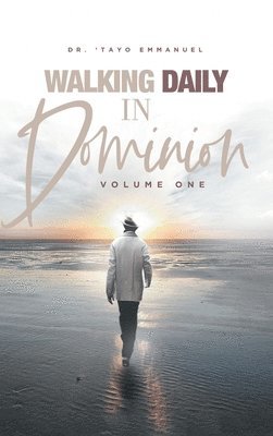 'tayo Emmanuel, 'Tayo Emmanuel - Walking Daily in Dominion, Inbunden