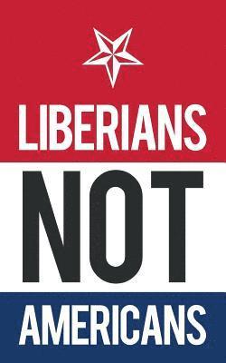 bokomslag Liberians Not Americans
