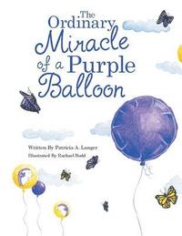 bokomslag The Ordinary Miracle of a Purple Balloon