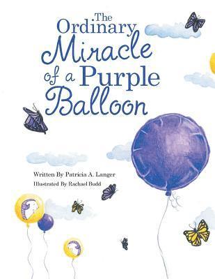 Patricia a Langer, Patricia a. Langer, Patricia A. Langer - Ordinary Miracle of a Purple Balloon, Häftad