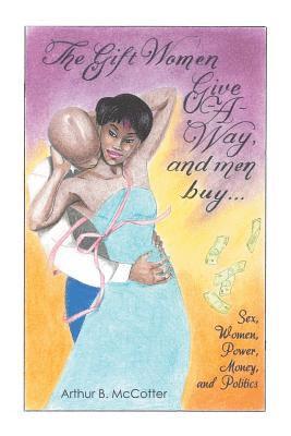 Arthur B McCotter, Arthur B. McCotter - Gift Women Give -A-Way and Men Buy, Häftad