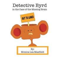 bokomslag Detective Byrd in the Case of the Missing Brain