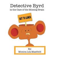 bokomslag Detective Byrd in the Case of the Missing Brain
