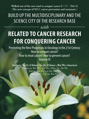 Build up the Multidisciplinary and the Science City of the Research Base with Related to Cancer Research for Conquering Cancer 1