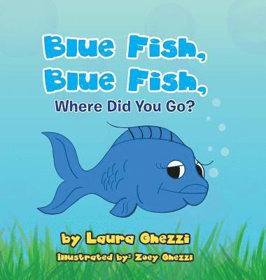 Blue Fish, Blue Fish, Where Did You Go? 1