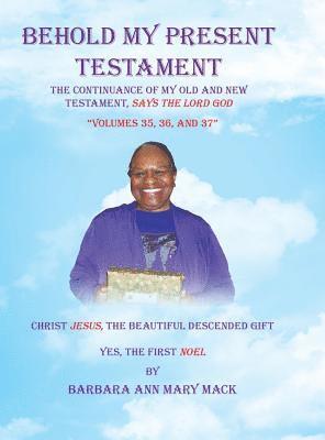 Barbara Ann Mary Mack - Behold My Present Testament, Inbunden