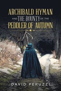 bokomslag Archibald Hyman and the Bounty of the Peddler of Autumn