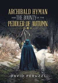 bokomslag Archibald Hyman and the Bounty of the Peddler of Autumn