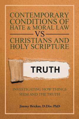 bokomslag Contemporary Conditions of Hate & Moral Law Vs Christians and Holy Scripture
