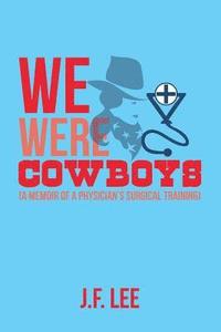 bokomslag We Were Cowboys