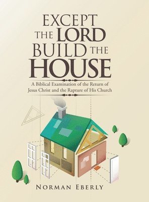 bokomslag Except the Lord Build the House