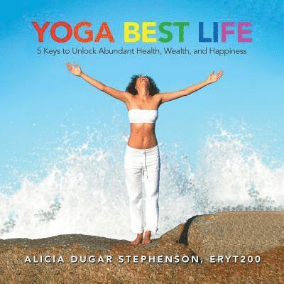 Alicia Dugar Stephenson - Yoga Best Life, Häftad