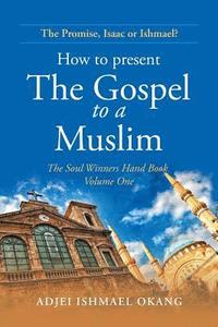 bokomslag How to Present the Gospel to a Muslim
