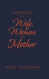 bokomslag Failure as a Wife, Woman and Mother