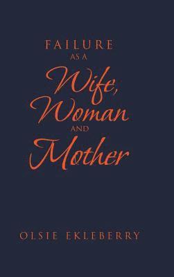 Failure as a Wife, Woman and Mother 1