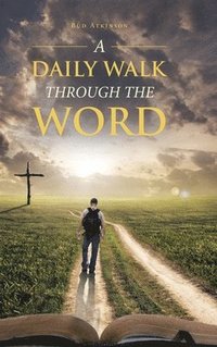 bokomslag A Daily Walk Through the Word