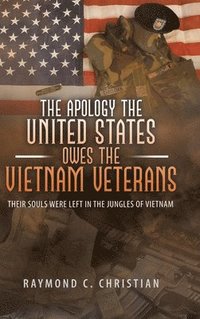 bokomslag The Apology the United States Owes the Vietnam Veterans