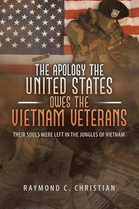 bokomslag The Apology the United States Owes the Vietnam Veterans