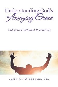 bokomslag Understanding God's Amazing Grace