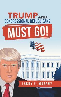 bokomslag Trump and Congressional Republicans Must Go!