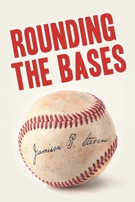 Jamison P Stevens, Jamison P. Stevens - Rounding the Bases, Häftad