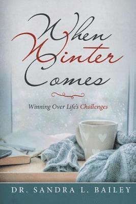 Sandra L Bailey, Sandra L. Bailey, Dr. Sandra L. Bailey - When Winter Comes, Häftad
