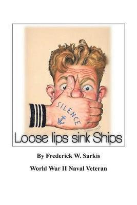 Frederick W Sarkis, Frederick W. Sarkis - Loose Lips Sink Ships, Häftad