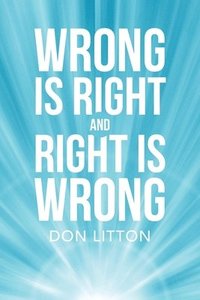 bokomslag Wrong Is Right and Right Is Wrong