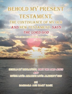 Behold My Present Testament 1