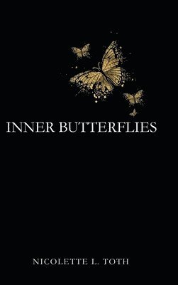 Nicolette L Toth, Nicolette L. Toth - Inner Butterflies, Inbunden