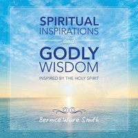 bokomslag Spiritual Inspirations and Godly Wisdom