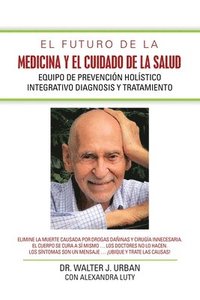 bokomslag El Futuro De La Medicina Y El Cuidado De La Salud