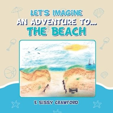 bokomslag Let's Imagine an Adventure To... the Beach