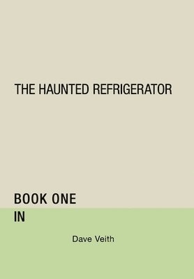 Dave Veith - Haunted Refrigerator, Inbunden