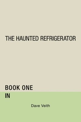 bokomslag The Haunted Refrigerator