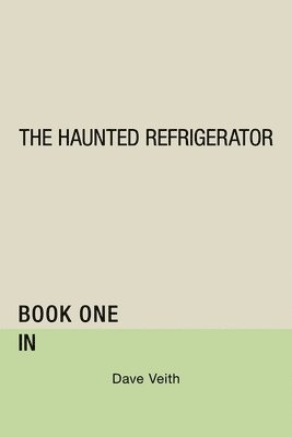 The Haunted Refrigerator 1